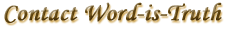 Contact Word-is-Truth